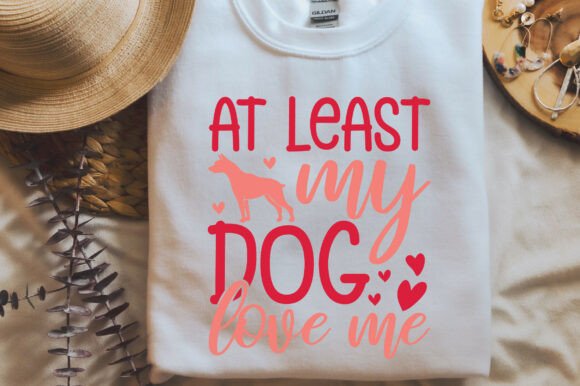 At Least My Dog Love Me SVG PNG