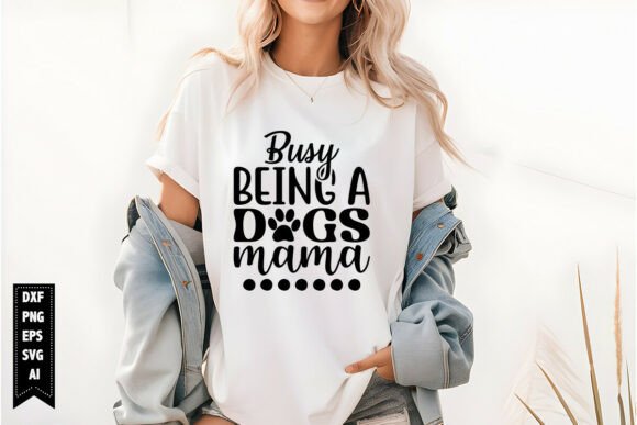 Busy Being a Dog Mama Svg