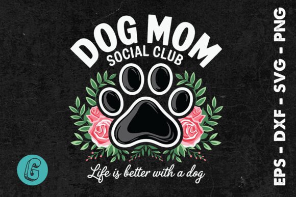 Dog Mom Social Club Life Better SVG