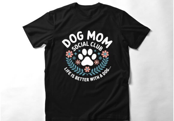 Dog Mom Social Club Life is Better Shirt