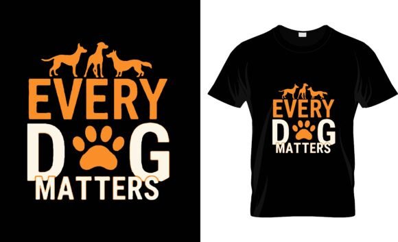Every Dog Matters T Shirt Design Vector