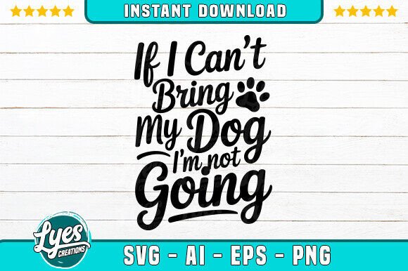 I Can’t Bring My Dog I’m Not Going SVG