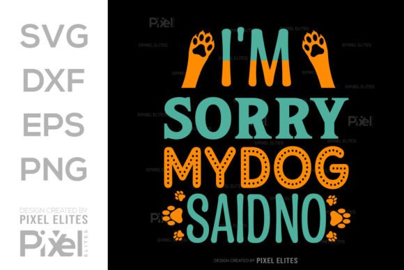 I m Sorry My Dog Said No SVG Cut File