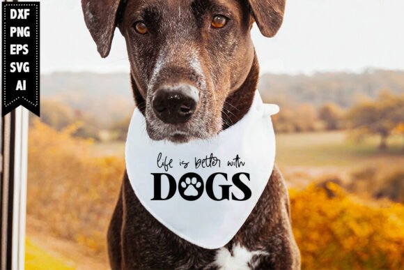 Life is Better with Dogs Svg Dog Designs