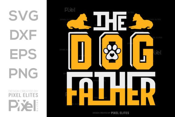 The Dog Father SVG, Dogs Quote Design