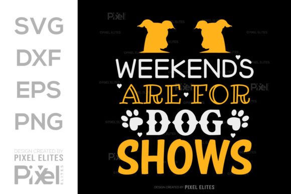 Weekends Are for Dog Shows SVG Cut File